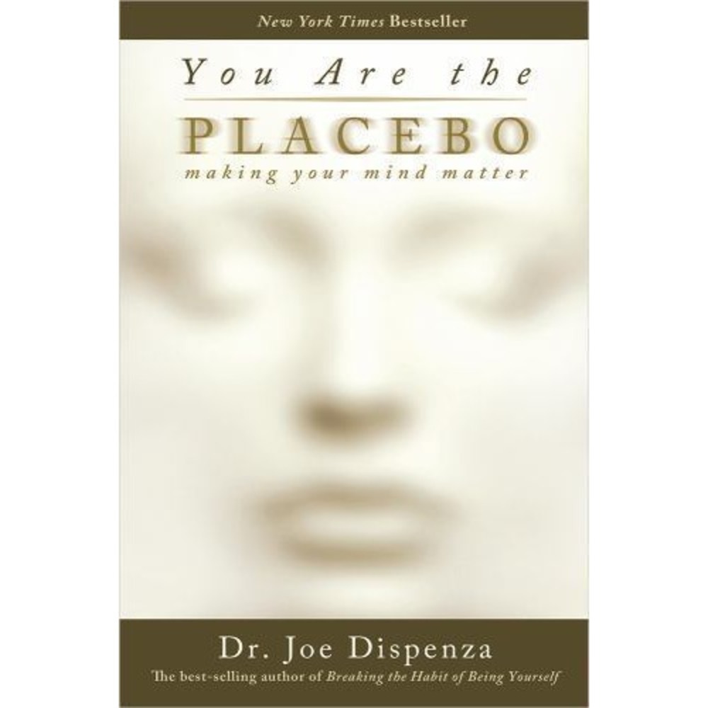 You Are the Placebo Making Your Mind Matter Joe Dispenza 2015 Paperback